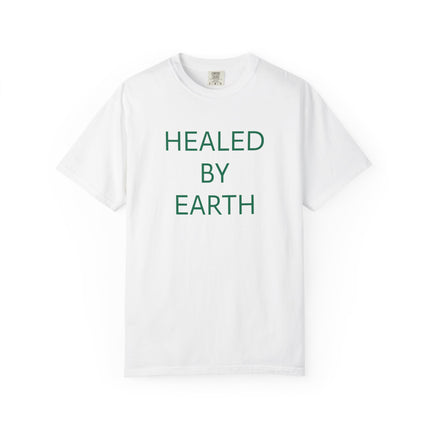 Healed By Earth T-Shirt