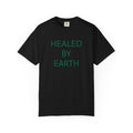 Healed By Earth T-Shirt