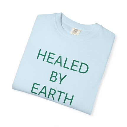 Healed By Earth T-Shirt