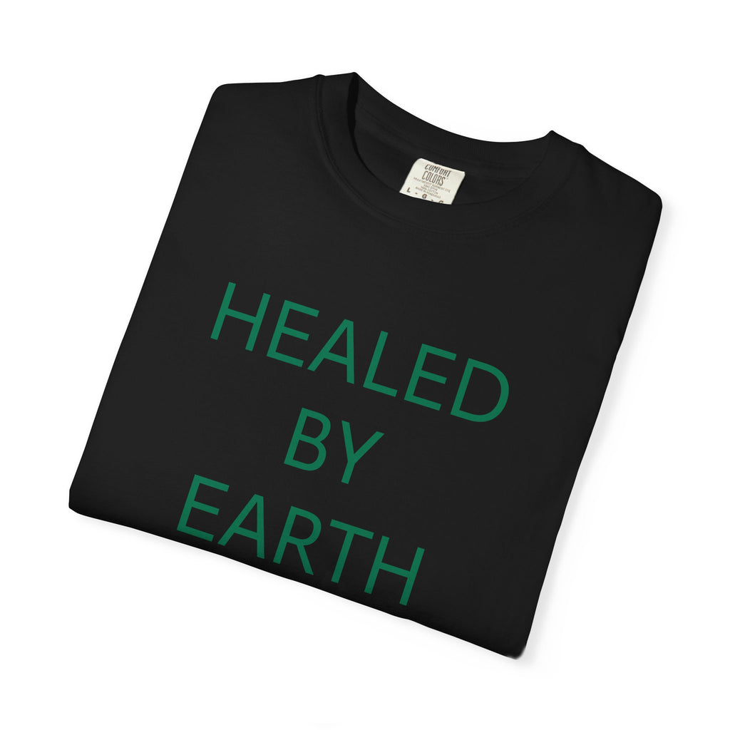 Healed By Earth T-Shirt