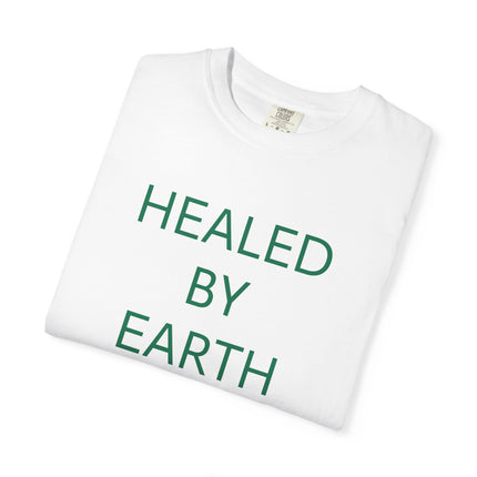 Healed By Earth T-Shirt
