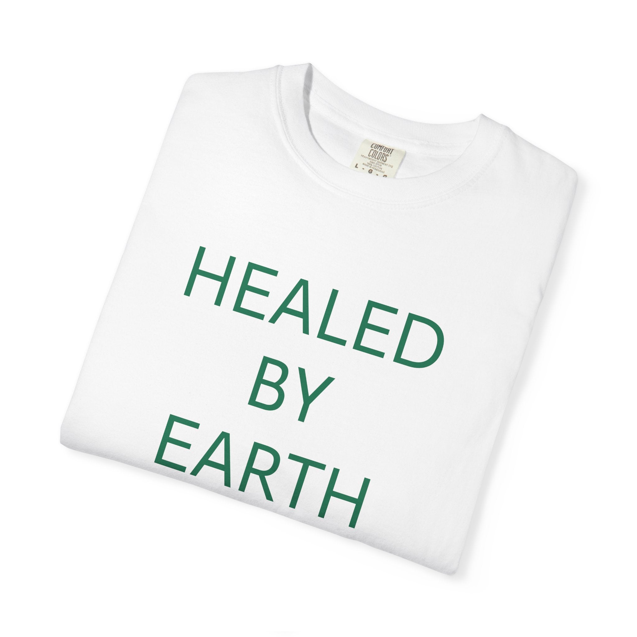 Healed By Earth T-Shirt