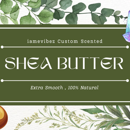 Custom Scented Extra Smooth And Creamy Shea Butter