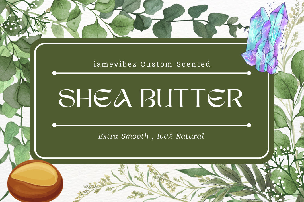 Custom Scented Extra Smooth And Creamy Shea Butter