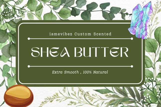 Custom Scented Extra Smooth And Creamy Shea Butter