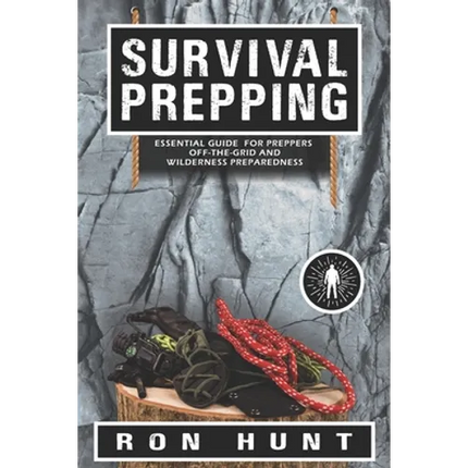 Survival Prepping: Essential Guide for Preppers! Off-the-grid and Wilderness Preparedness - Paperback